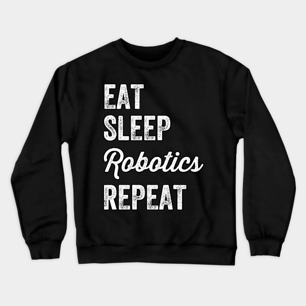 Eat sleep robotics repeat Crewneck Sweatshirt by captainmood